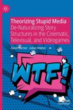 Theorizing Stupid Media af Aaron Kerner