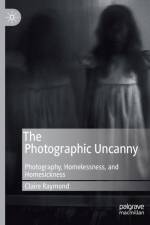 The Photographic Uncanny af Claire Raymond