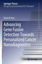 Advancing Gene Fusion Detection Towards Personalized Cancer Nanodiagnostics af Kevin M. Koo