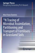 15N Tracing of Microbial Assimilation, Partitioning and Transport of Fertilisers in Grassland Soils af Alice Fiona Charteris