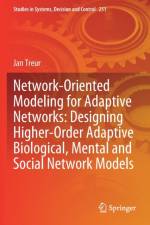 Network-Oriented Modeling for Adaptive Networks: Designing Higher-Order Adaptive Biological, Mental and Social Network Models af Jan Treur