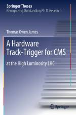 A Hardware Track-Trigger for CMS af Thomas Owen James