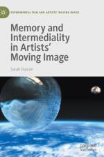 Memory and Intermediality in Artists’ Moving Image