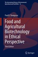 Food and Agricultural Biotechnology in Ethical Perspective af Paul B. Thompson