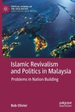 Islamic Revivalism and Politics in Malaysia af Bob Olivier