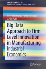 Big Data Approach to Firm Level Innovation in Manufacturing af Seyed Mehrshad Parvin Hosseini