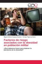 Factores de riesgo asociados con la obesidad en poblacion militar af Miguel Antonio Vazquez-Guzman