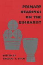 Primary Readings on the Eucharist af Thomas Fisch