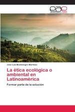 etica ecologica o ambiental en Latinoamerica af José Luis Montenegro Martínez