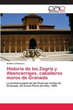 Historia de los Zegris y Abencerrajes, caballeros moros de Granada af Shatha Al Shamary