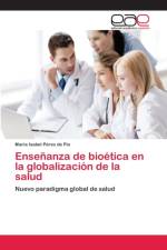 Ensenanza de bioetica en la globalizacion de la salud af María Isabel Pérez de Pio