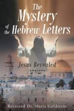 The Mystery of the Hebrew Letters af Dr Reverend Maria Goldstein