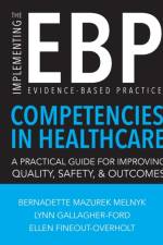 Implementing the Evidence-Based Practice (Ebp) Competencies in Health Care af Bernadette Mazurek Melnyk