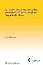 Selectivity in State Aid Law and the Methods for the Allocation of the Corporate Tax Base af Jerome Monsenego