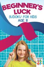 Beginner's Luck Sudoku for Kids Age 8 af Senor Sudoku