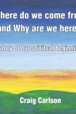 Where do we come from and Why are we here? af Craig Carlson