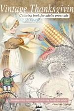 Vintage Thanksgiving Coloring Book For Adults Grayscale af Color Me Vintage