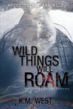 Wild Things Will Roam af K M West