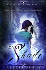 Ever Shade (A Dark Faerie Tale #1) af Alexia Purdy