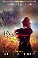 Ever Fire (A Dark Faerie Tale #2) af Alexia Purdy