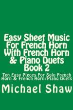 Easy Sheet Music For French Horn With French Horn & Piano Duets Book 2