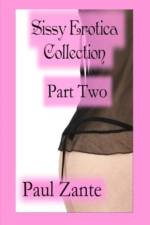 Sissy Erotica Collection Part Two af Paul Zante