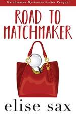 Road to Matchmaker (A Matchmaker Mysteries Prequel) af Elise Sax