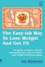 Easy-ish Way To Lose Weight And Get Fit af Ian Rowland