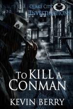To Kill A Conman af Kevin Berry