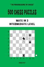 500 Chess Puzzles, Mate in 3, Intermediate Level af Chess Akt