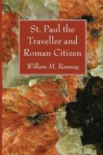 St. Paul the Traveller and Roman Citizen af William M Ramsay