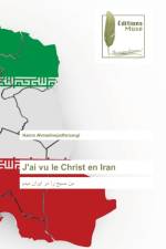 J'ai vu le Christ en Iran af Naiem Ahmadinejadfarsangi
