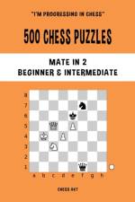 500 Chess Puzzles, Mate in 2, Beginner and Intermediate Level af Chess Akt