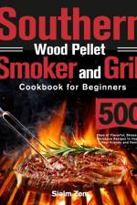 Southern Wood Pellet Smoker and Grill Cookbook for Beginners af Sielm Zem