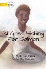 Iki Goes Fishing For Salmon af Paiva Melanie Paiva