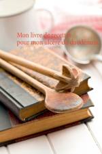 Mon livre de recettes pour mon ulcere du duodenum af Cedric Menard