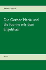 Gerber Marie und die Nonne mit dem Engelshaar af Alfred Kreusel