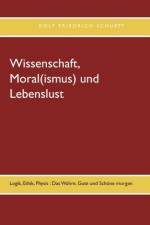 Wissenschaft, Moral(ismus) und Lebenslust af Rolf Friedrich Schuett