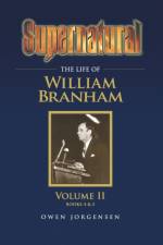 Supernatural - The Life of William Branham Volume II af Jorgensen Owen A Jorgensen