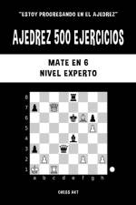 Ajedrez 500 ejercicios, Mate en 6, Nivel Experto af Chess Akt