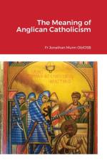 Meaning of Anglican Catholicism af Fr Jonathan Munn Oblosb