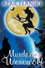 Murder Of A Werewolf af Fernsby April Fernsby