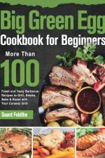 Big Green Egg Cookbook for Beginners af Soard Fobithe