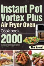 Instant Pot Vortex Plus Air Fryer Oven Cookbook af Tim Yaeml