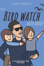 On a Bird Watch With Daddy af Robert Rodriguez