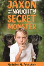 Jaxon and the Naughty Secret Monster af Pratchler Madeline M. Pratchler