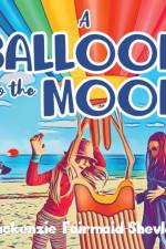 Balloon to the Moon af Fairmaid-Shevloff Mackenzie Fairmaid-Shevloff