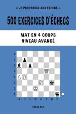 500 exercices d'echecs, Mat en 4 coups, Niveau Avance af Chess Akt