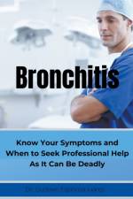 BRONCHITIS Know Your Symptoms and When to Seek Professional Help As It Can Be Deadly af Dr Gustavo Espinosa Juarez