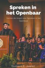 Spreken in het Openbaar Verlies de Angst voor Spreken in het Openbaar af Gustavo Espinosa Juarez